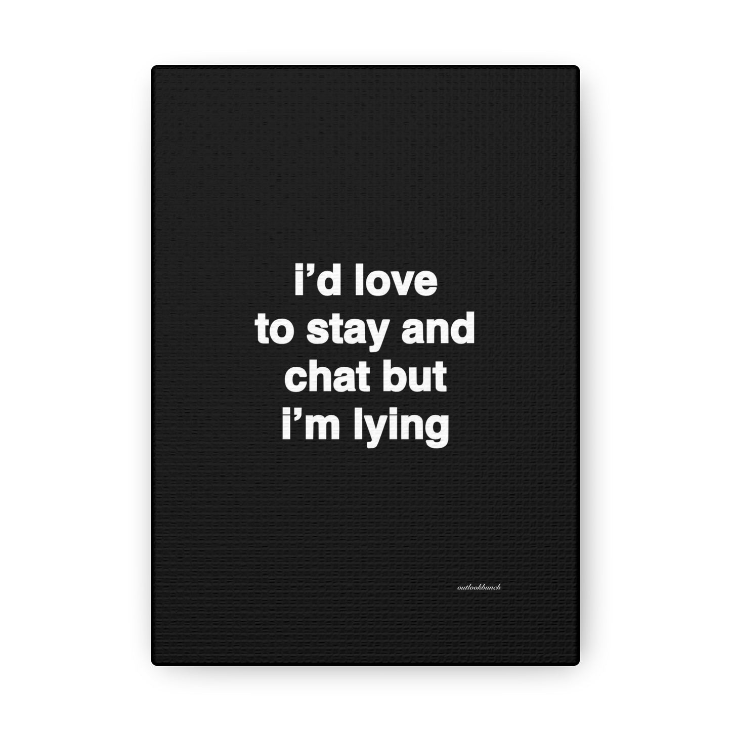 Quote canvas print - I’d love to stay and chat but I’m lying