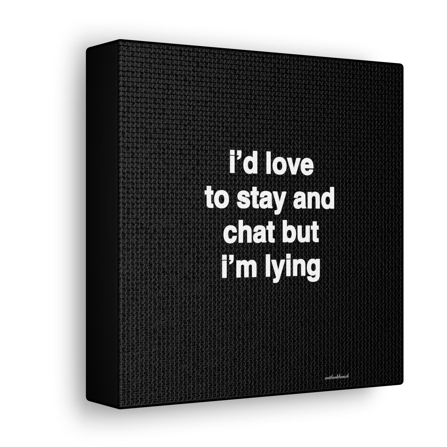 Quote canvas print - I’d love to stay and chat but I’m lying