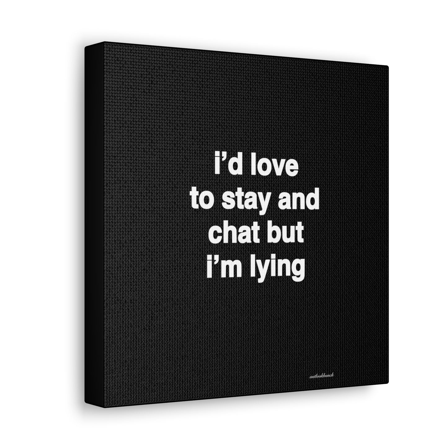 Quote canvas print - I’d love to stay and chat but I’m lying