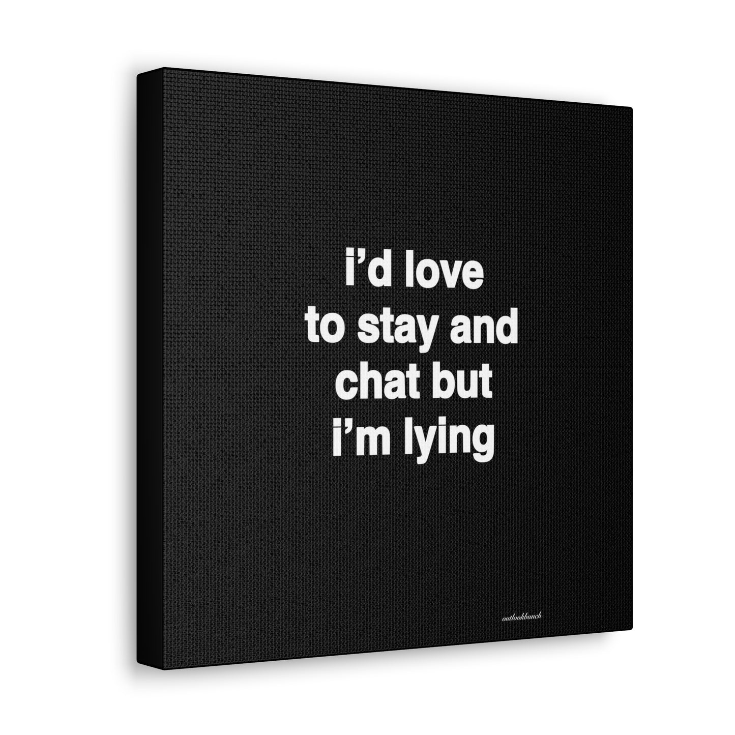 Quote canvas print - I’d love to stay and chat but I’m lying